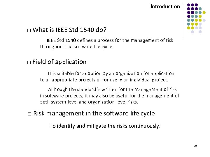 Introduction □ What is IEEE Std 1540 do? IEEE Std 1540 defines a process