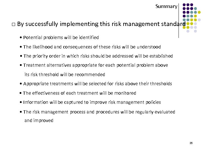 Summary □ By successfully implementing this risk management standard • Potential problems will be