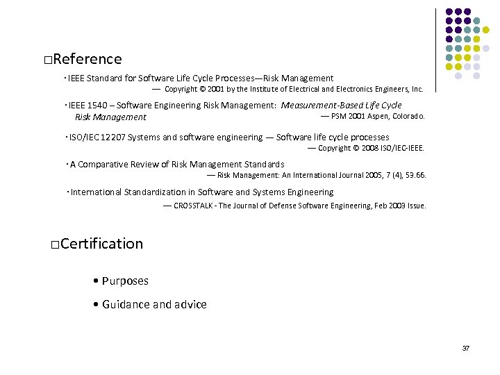 □Reference ‧IEEE Standard for Software Life Cycle Processes—Risk Management ── Copyright © 2001 by