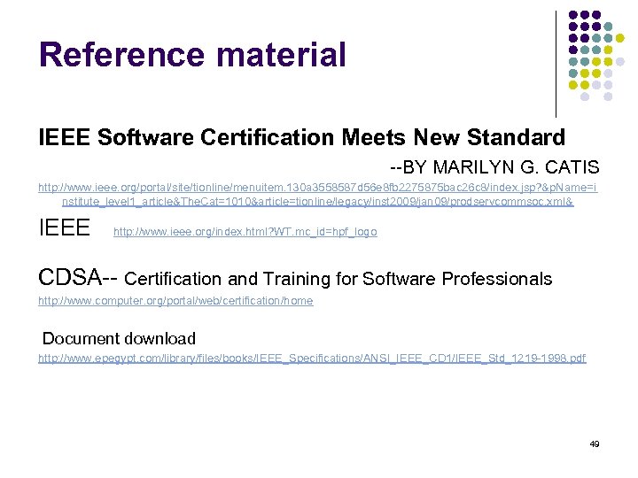 Reference material IEEE Software Certification Meets New Standard --BY MARILYN G. CATIS http: //www.