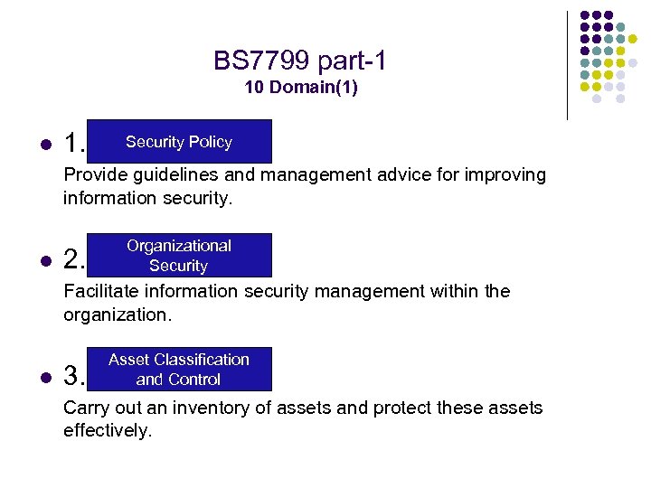 BS 7799 part-1 10 Domain(1) l 1. Security Policy Provide guidelines and management advice