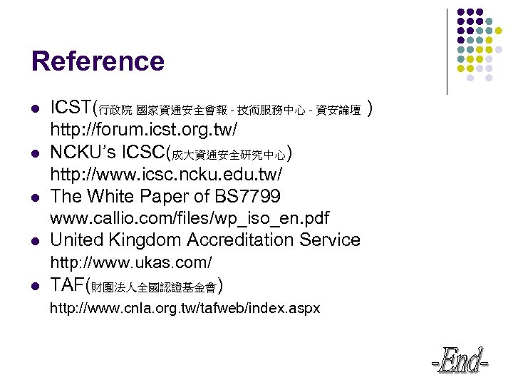 Reference l l l ICST(行政院 國家資通安全會報 - 技術服務中心 - 資安論壇 ) http: //forum. icst.