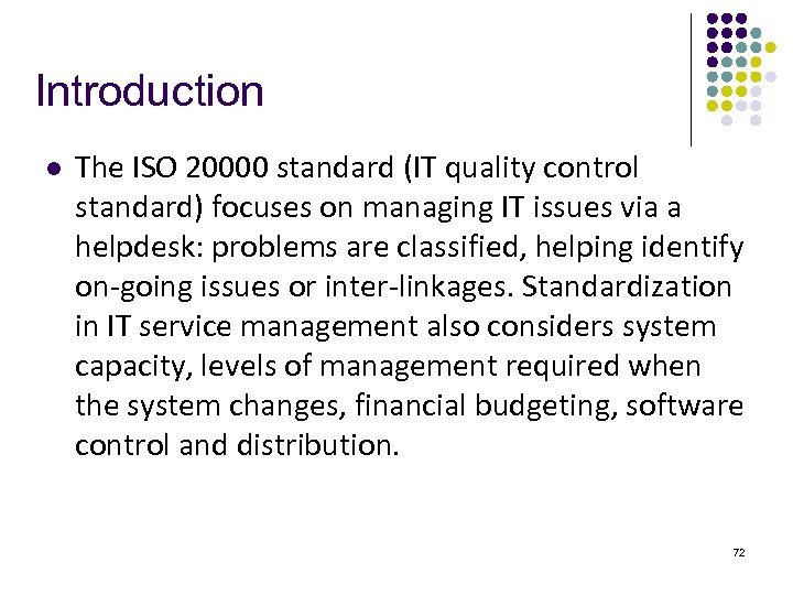 Introduction l The ISO 20000 standard (IT quality control standard) focuses on managing IT