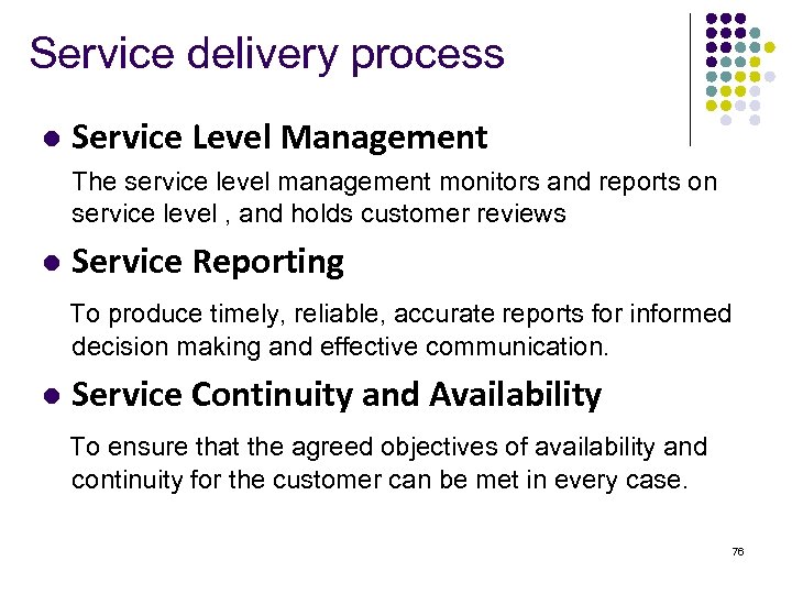 Service delivery process l Service Level Management The service level management monitors and reports