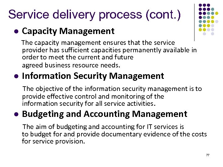 Service delivery process (cont. ) l Capacity Management The capacity management ensures that the