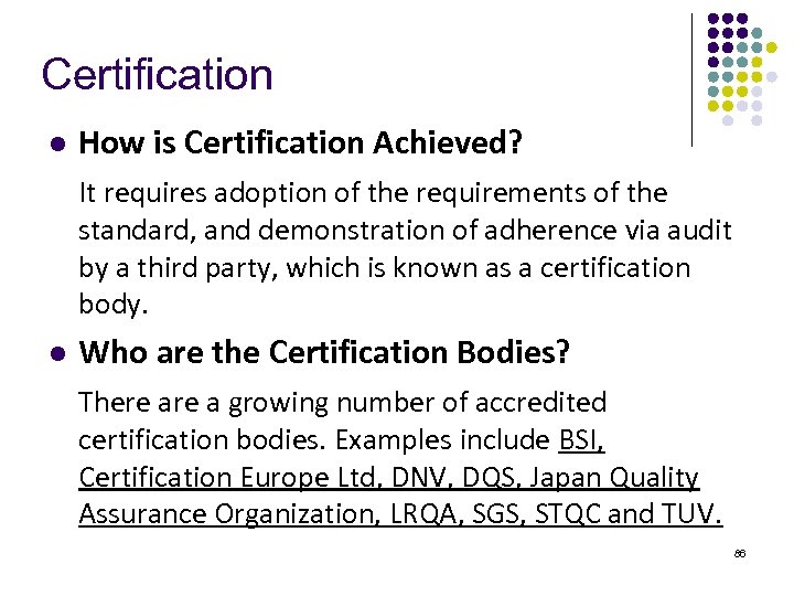 Certification l How is Certification Achieved? It requires adoption of the requirements of the