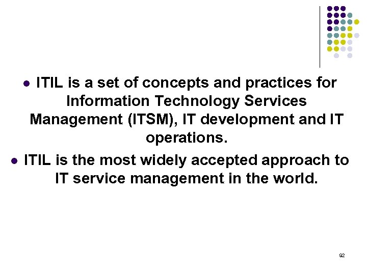 ITIL is a set of concepts and practices for Information Technology Services Management (ITSM),