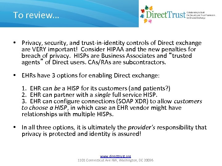 To review… • Privacy, security, and trust-in-identity controls of Direct exchange are VERY important!