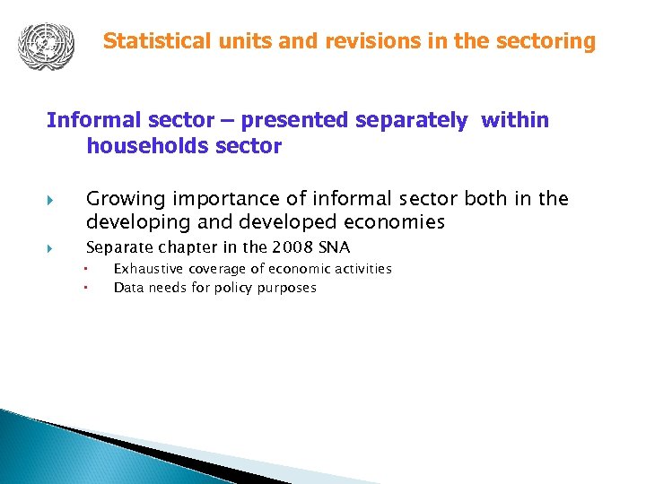 Statistical units and revisions in the sectoring Informal sector – presented separately within households