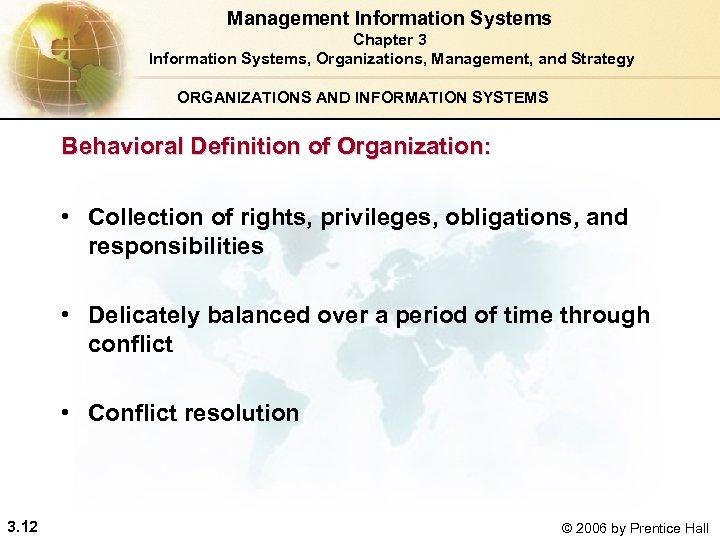 Management Information Systems Chapter 3 Information Systems, Organizations, Management, and Strategy ORGANIZATIONS AND INFORMATION