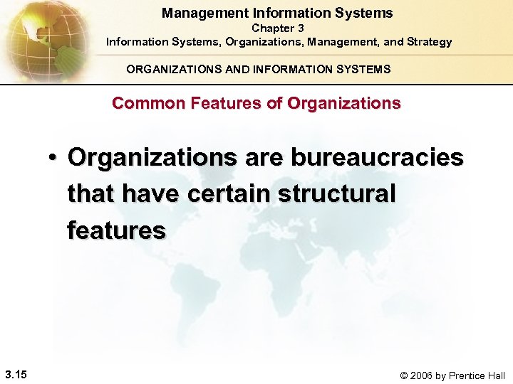 Management Information Systems Chapter 3 Information Systems, Organizations, Management, and Strategy ORGANIZATIONS AND INFORMATION