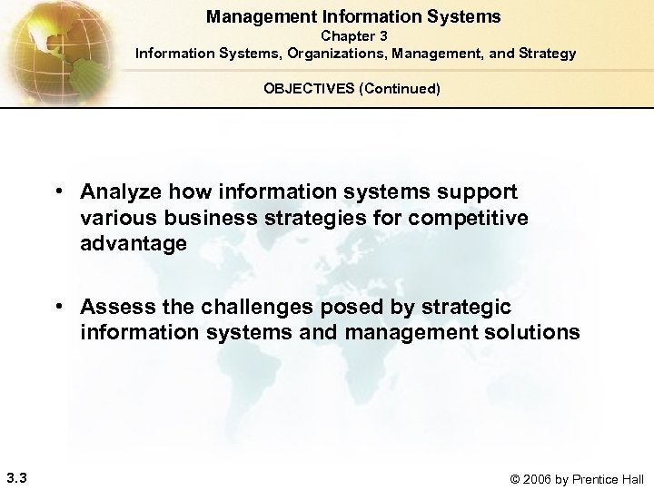 Management Information Systems Chapter 3 Information Systems, Organizations, Management, and Strategy OBJECTIVES (Continued) •