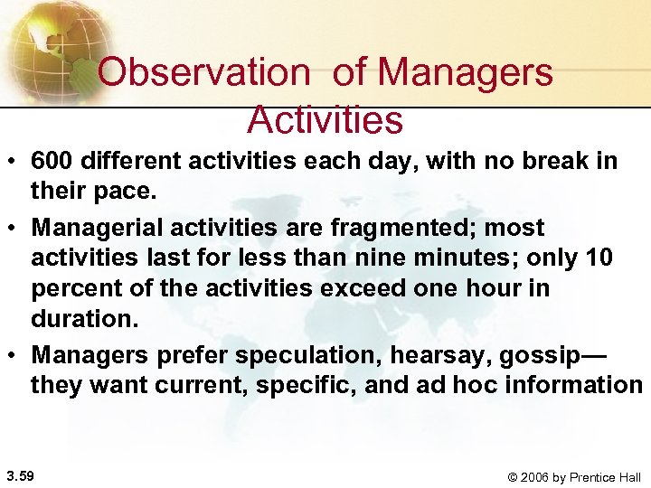 Observation of Managers Activities • 600 different activities each day, with no break in