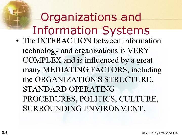 Organizations and Information Systems • The INTERACTION between information technology and organizations is VERY