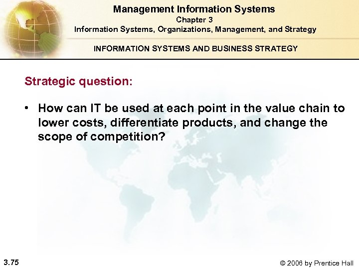 Management Information Systems Chapter 3 Information Systems, Organizations, Management, and Strategy INFORMATION SYSTEMS AND