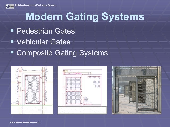 CMI-CJA Conference and Technology Exposition Modern Gating Systems § Pedestrian Gates § Vehicular Gates