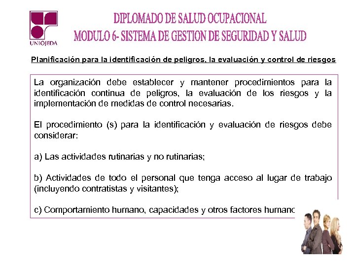 Planificación para la identificación de peligros, la evaluación y control de riesgos La organización