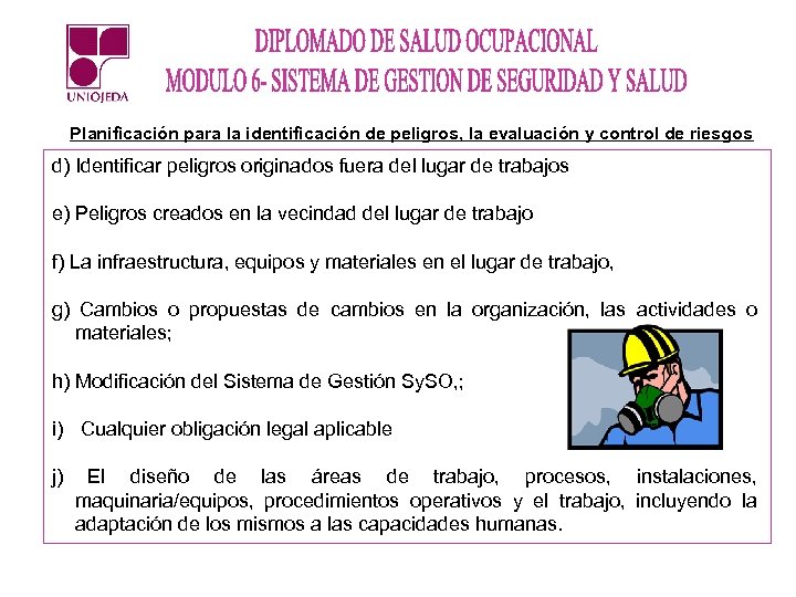 Planificación para la identificación de peligros, la evaluación y control de riesgos d) Identificar