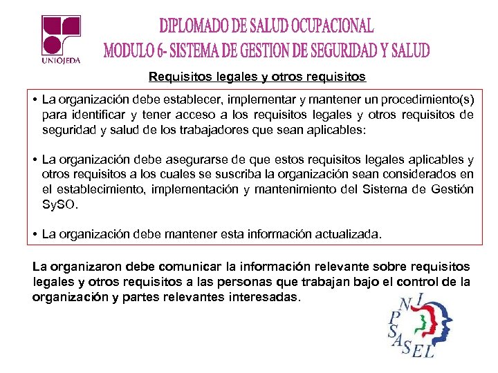 Requisitos legales y otros requisitos • La organización debe establecer, implementar y mantener un