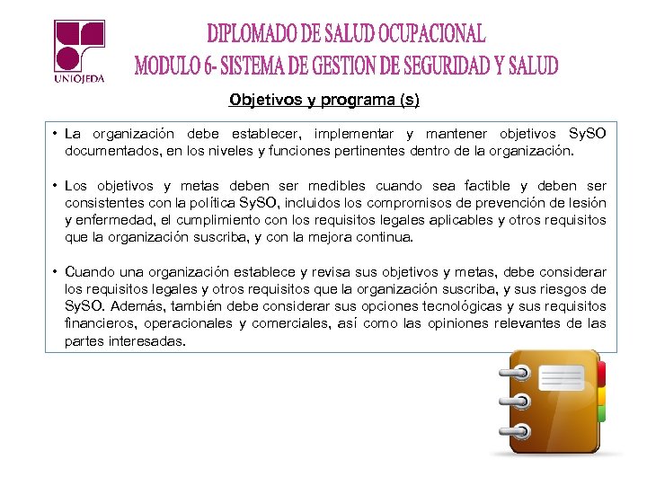 Objetivos y programa (s) • La organización debe establecer, implementar y mantener objetivos Sy.