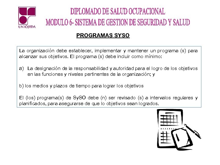 PROGRAMAS SYSO La organización debe establecer, implementar y mantener un programa (s) para alcanzar