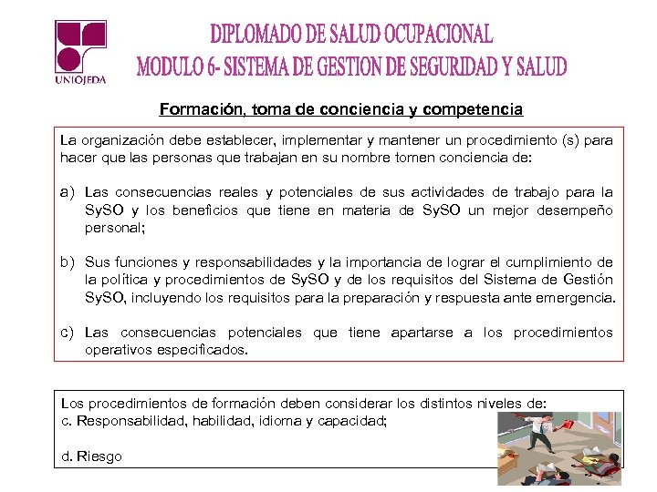 Formación, toma de conciencia y competencia La organización debe establecer, implementar y mantener un