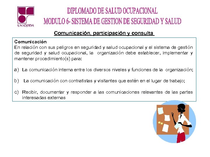 Comunicación, participación y consulta Comunicación En relación con sus peligros en seguridad y salud