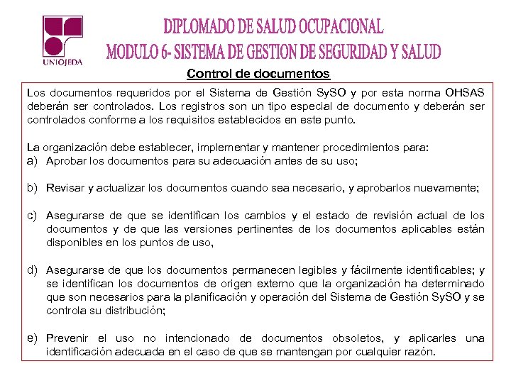 Control de documentos Los documentos requeridos por el Sistema de Gestión Sy. SO y