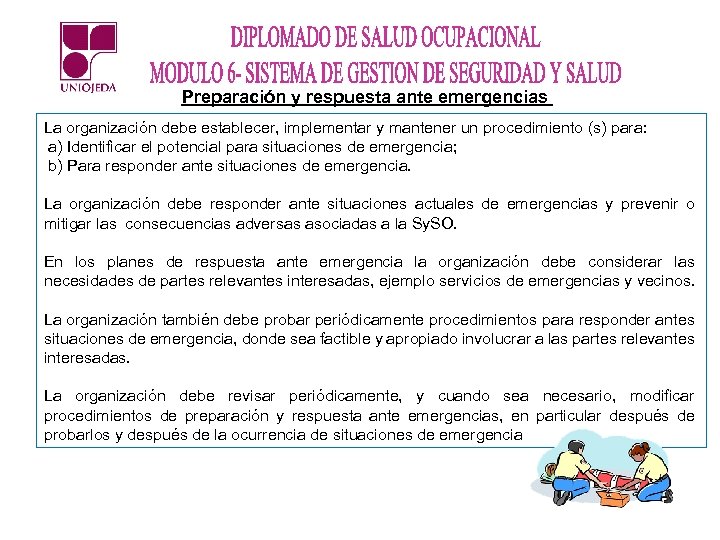 Preparación y respuesta ante emergencias La organización debe establecer, implementar y mantener un procedimiento