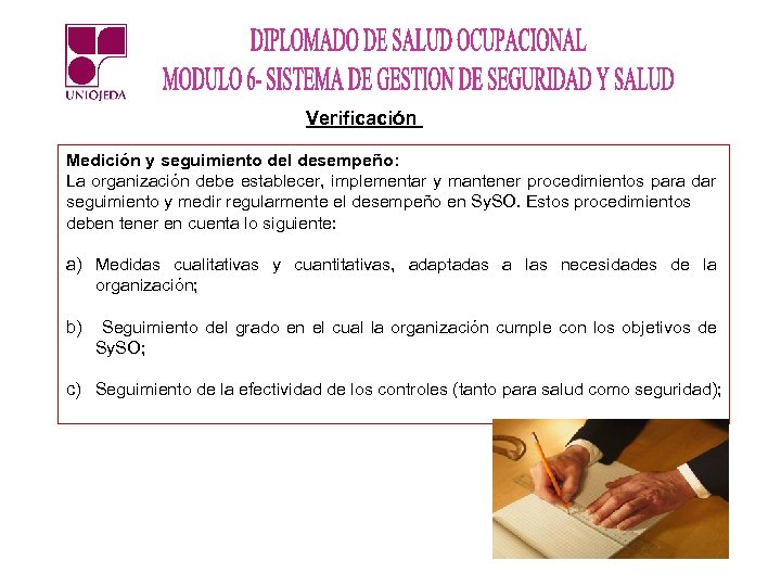Verificación Medición y seguimiento del desempeño: La organización debe establecer, implementar y mantener procedimientos