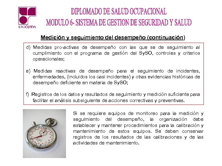 Medición y seguimiento del desempeño (continuación) d) Medidas pro-activas de desempeño con las que
