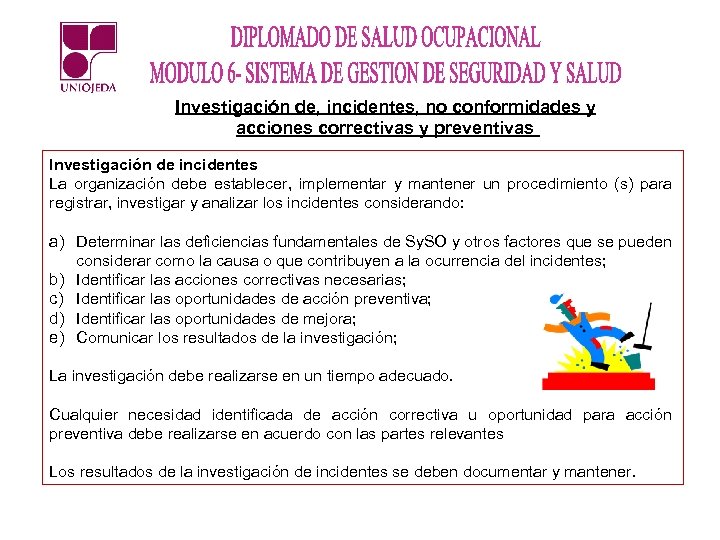 Investigación de, incidentes, no conformidades y acciones correctivas y preventivas Investigación de incidentes La