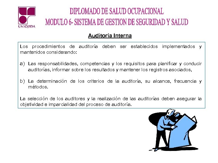 Auditoría Interna Los procedimientos de auditoría deben ser establecidos implementados y mantenidos considerando: a)