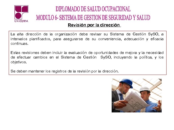 Revisión por la dirección La alta dirección de la organización debe revisar su Sistema