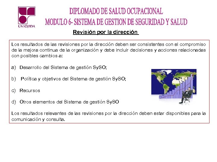 Revisión por la dirección Los resultados de las revisiones por la dirección deben ser