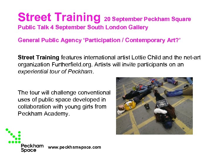 Street Training 20 September Peckham Square Public Talk 4 September South London Gallery General