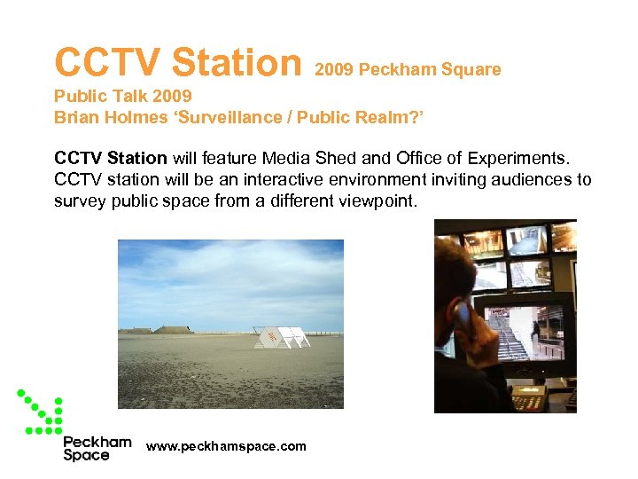 CCTV Station 2009 Peckham Square Public Talk 2009 Brian Holmes ‘Surveillance / Public Realm?