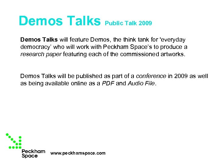 Demos Talks Public Talk 2009 Demos Talks will feature Demos, the think tank for