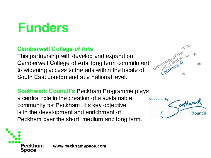 Funders Camberwell College of Arts This partnership will develop and expand on Camberwell College