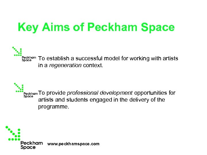 Key Aims of Peckham Space To establish a successful model for working with artists