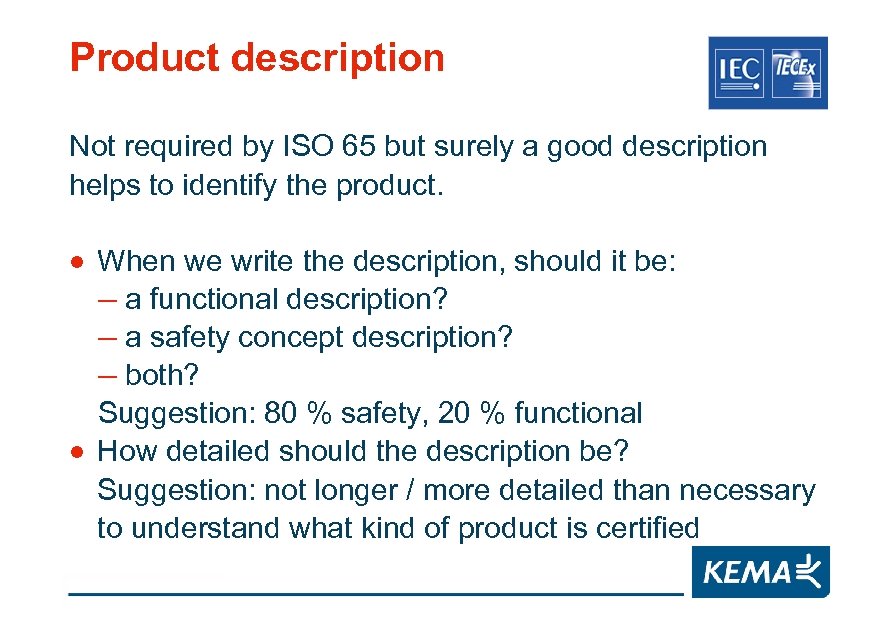 Product description Not required by ISO 65 but surely a good description helps to