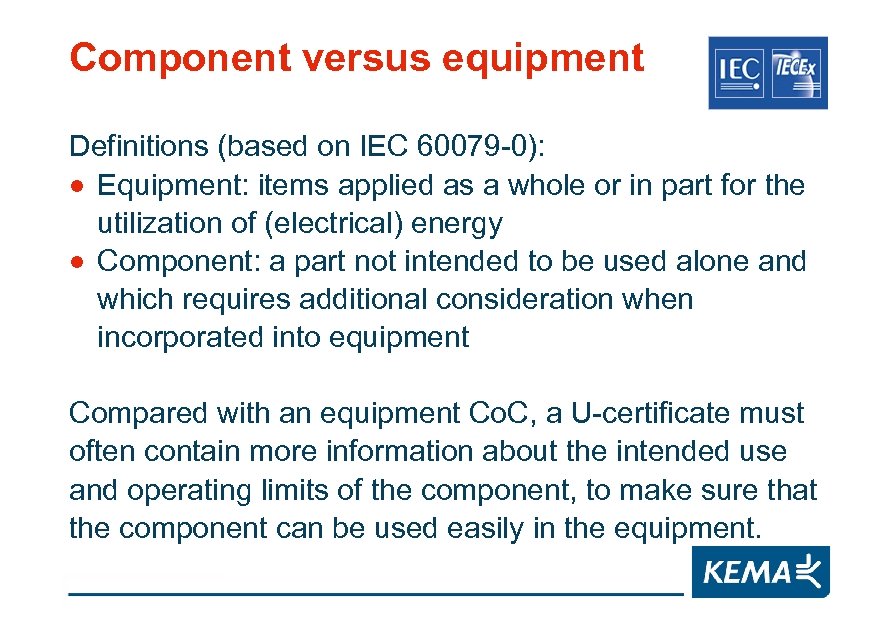 Component versus equipment Definitions (based on IEC 60079 -0): · Equipment: items applied as