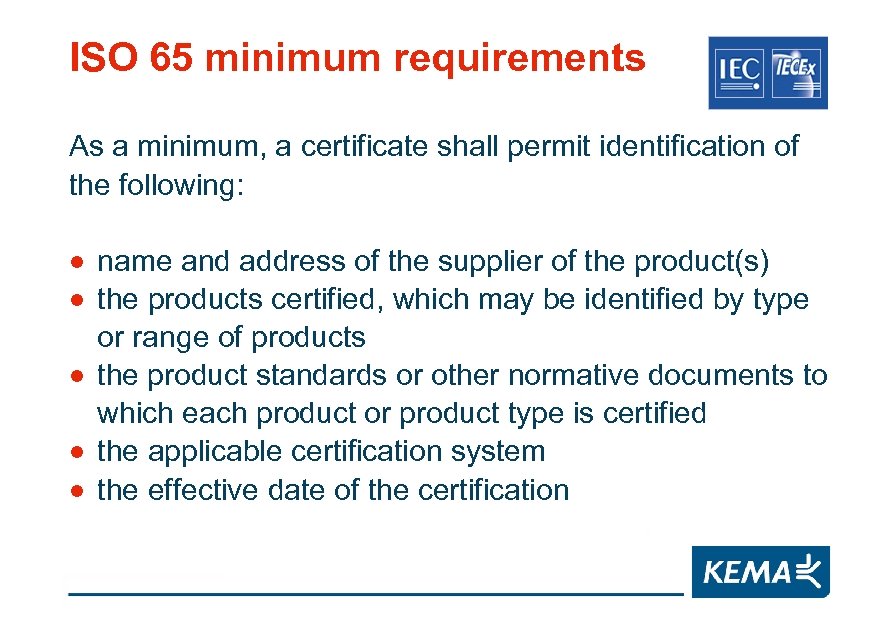 ISO 65 minimum requirements As a minimum, a certificate shall permit identification of the