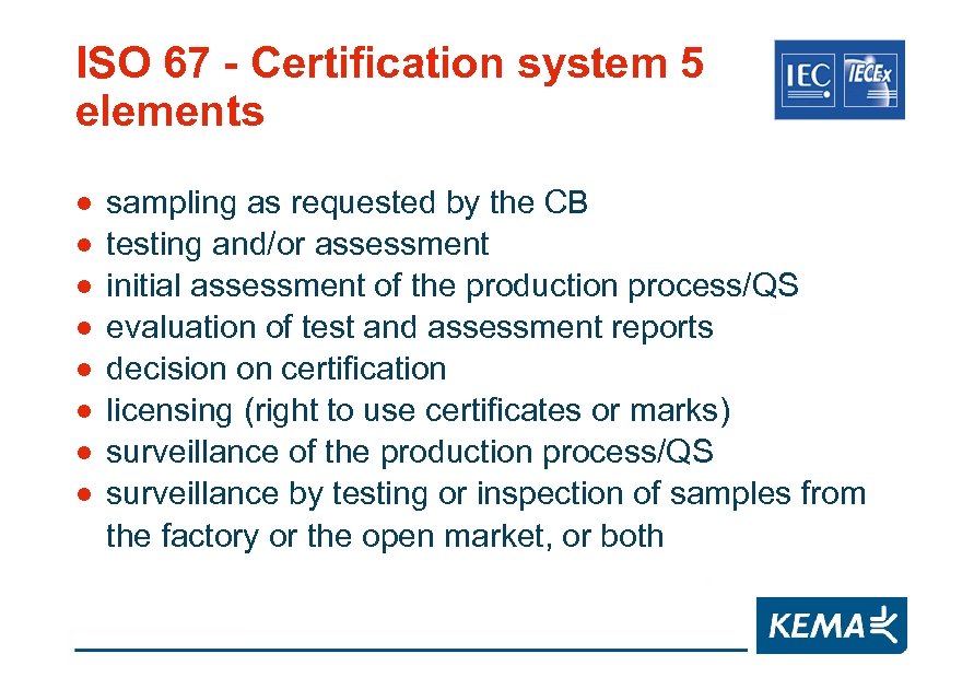 ISO 67 - Certification system 5 elements · · · · sampling as requested