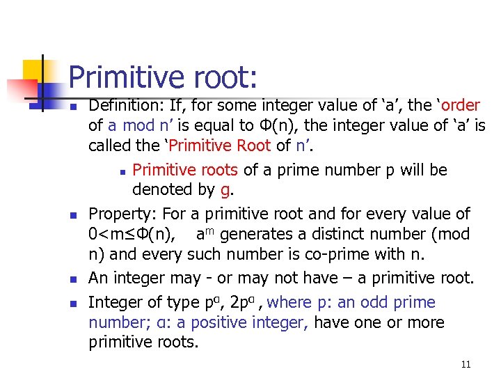 Primitive root: n n Definition: If, for some integer value of ‘a’, the ‘order