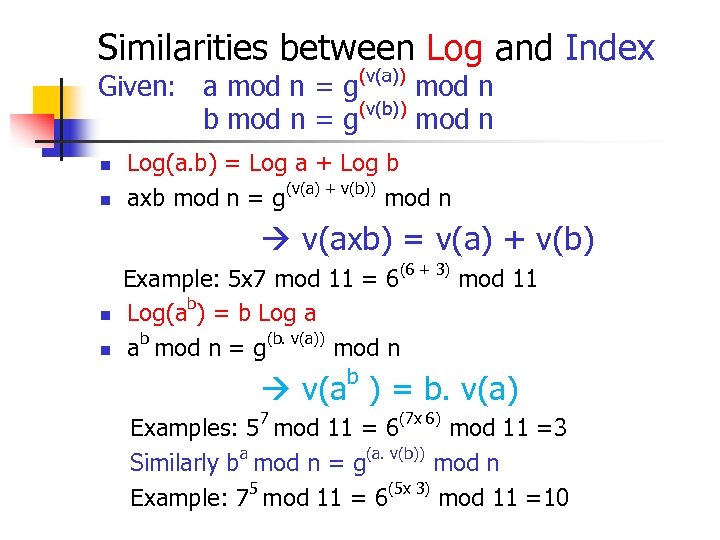 Similarities between Log and Index Given: a mod n = g(v(a)) mod n (v(b))