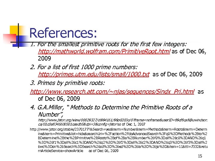 References: 1. For the smallest primitive roots for the first few integers: http: //mathworld.