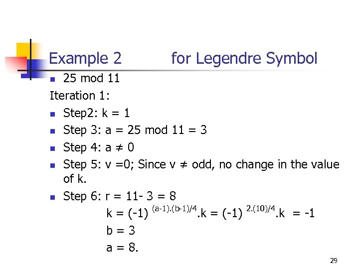 Example 2 for Legendre Symbol 25 mod 11 Iteration 1: n Step 2: k