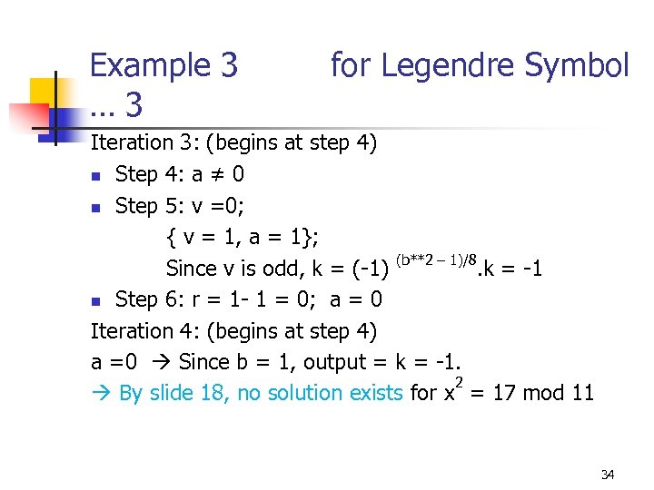 Example 3 for Legendre Symbol … 3 Iteration 3: (begins at step 4) n