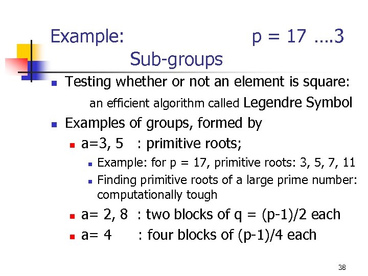 Example: p = 17 …. 3 Sub-groups Testing whether or not an element is